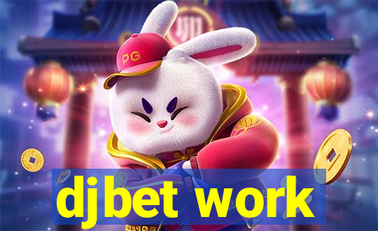 djbet work